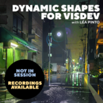 Dynamic Shapes for VisDev with Léa Pinto