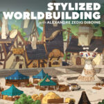 Stylized Worldbuilding with Alexandre “Zedig” Diboine